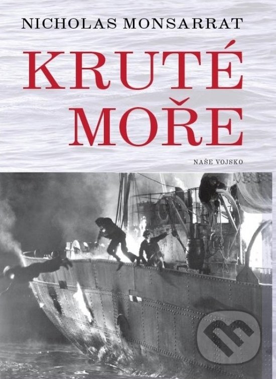 Kniha: Kruté moře (Nicholas Monsarrat). Naše vojsko CZ, 2018 Kniha: Kruté moře (Nicholas Monsarrat). Naše vojsko CZ, 2018