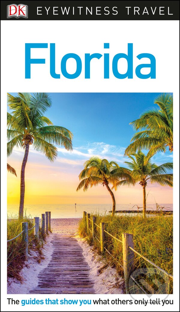 Kniha: Florida (DK Eyewitness). Dorling Kindersley, 2018 Kniha: Florida (DK Eyewitness). Dorling Kindersley, 2018