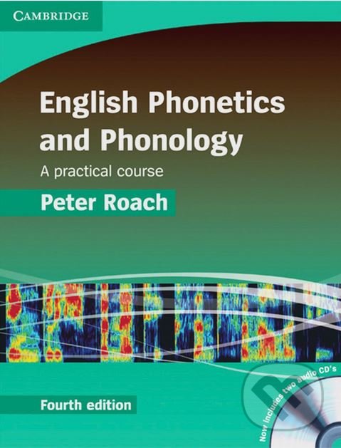 Kniha: English Phonetics and Phonology (Peter Roach). Cambridge University Press, 2017 Kniha: English Phonetics and Phonology (Peter Roach). Cambridge University Press, 2017