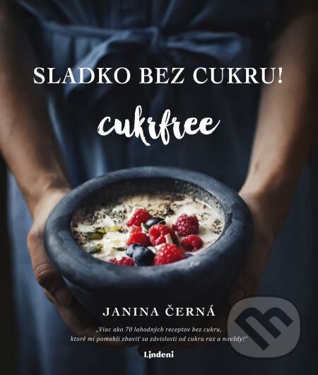 E-kniha: Sladko bez cukru! Cukrfree (Janina Černá). Lindeni, 2018 E-kniha: Sladko bez cukru! Cukrfree (Janina Černá). Lindeni, 2018