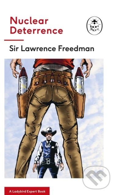 Kniha: Nuclear Deterrence (Lawrence Freedman). Ladybird Books, 2018 Kniha: Nuclear Deterrence (Lawrence Freedman). Ladybird Books, 2018