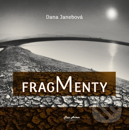 Kniha: Fragmenty (Dana Janebová). Pars Artem, 2018 Kniha: Fragmenty (Dana Janebová). Pars Artem, 2018