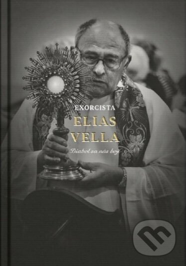 Kniha: Exorcista Elias Vella (Elias Vella). BeneMedia, 2018 Kniha: Exorcista Elias Vella (Elias Vella). BeneMedia, 2018