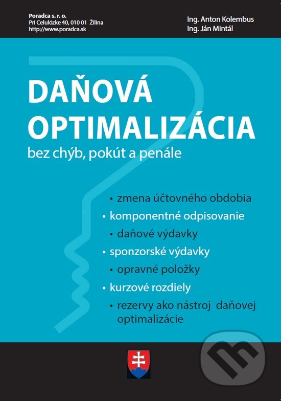 Kniha: Daňová optimalizácia (Bez chýb, pokút a penále) (Anton Kolembus a Ján Mintál). Poradca s.r.o., 2018 Kniha: Daňová optimalizácia (Bez chýb, pokút a penále) (Anton Kolembus a Ján Mintál). Poradca s.r.o., 2018