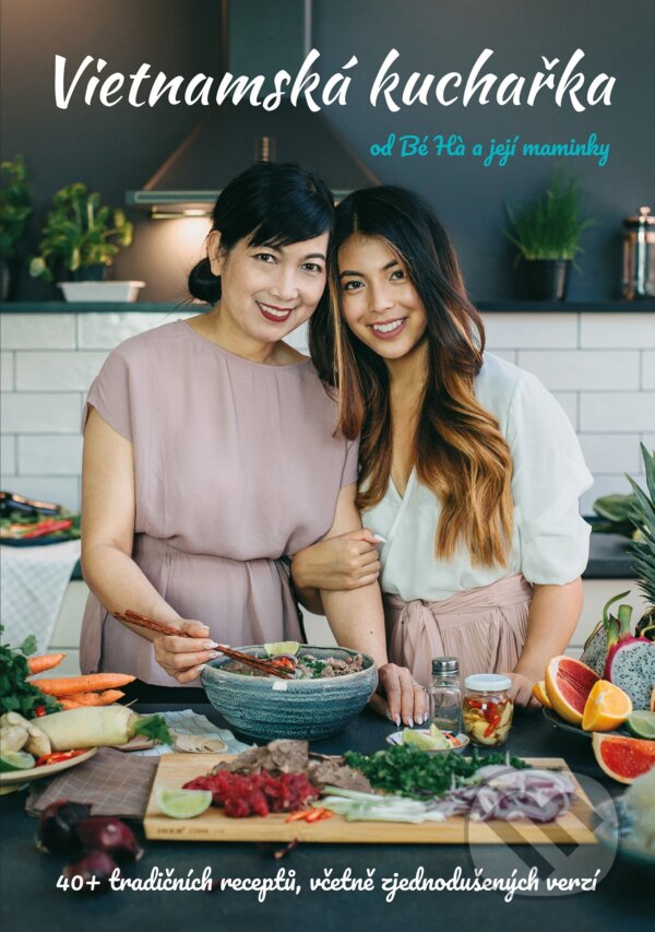 Kniha: Vietnamská kuchařka od Bé Ha a její maminky (Thu Ha Nguyen). CPRESS, 2018 Kniha: Vietnamská kuchařka od Bé Ha a její maminky (Thu Ha Nguyen). CPRESS, 2018