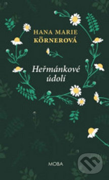 Kniha: Heřmánkové údolí (Hana Marie Kornerová). Moba, 2018 Kniha: Heřmánkové údolí (Hana Marie Kornerová). Moba, 2018