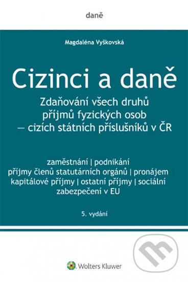 Kniha: Cizinci a daně (Magdaléna Vyškovská). Wolters Kluwer ČR, 2018 Kniha: Cizinci a daně (Magdaléna Vyškovská). Wolters Kluwer ČR, 2018