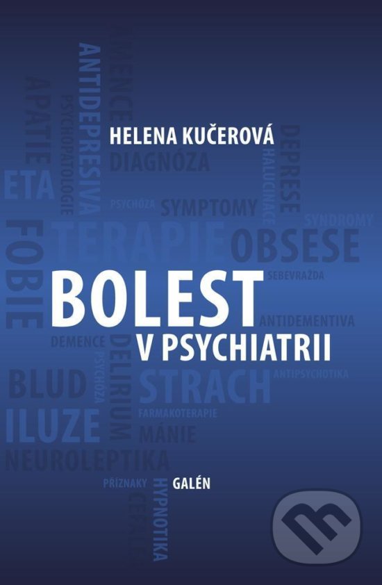 Kniha: Bolest v psychiatrii (Helena Kučerová). Galén, 2018 Kniha: Bolest v psychiatrii (Helena Kučerová). Galén, 2018