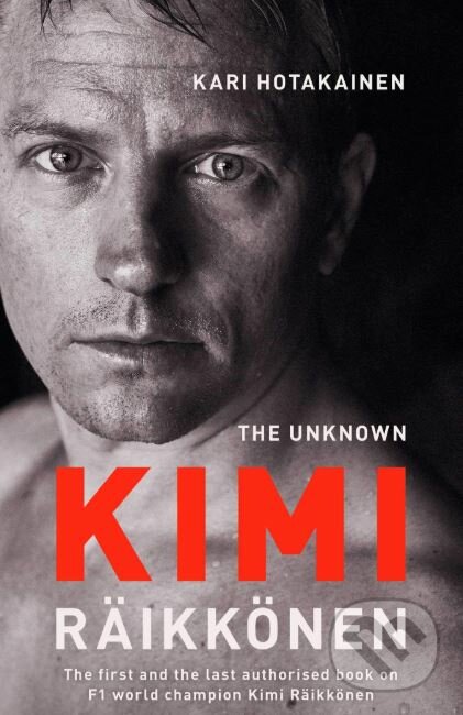 Kniha: The Unknown Kimi Räikkönen (Kari Hotakainen). Simon & Schuster, 2018 Kniha: The Unknown Kimi Räikkönen (Kari Hotakainen). Simon & Schuster, 2018