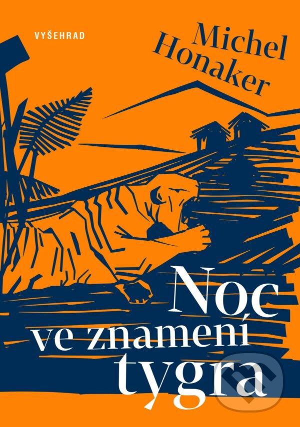 Kniha: Noc ve znamení tygra (Michel Honaker). Vyšehrad, 2018 Kniha: Noc ve znamení tygra (Michel Honaker). Vyšehrad, 2018