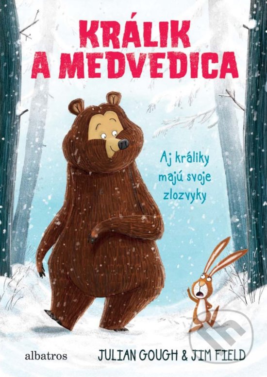 Kniha: Králik a medvedica: Aj králiky majú svoje zlozvyky (Julian Gough). Albatros SK, 2018 Kniha: Králik a medvedica: Aj králiky majú svoje zlozvyky (Julian Gough). Albatros SK, 2018