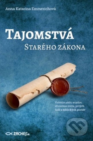 Kniha: Tajomstvá Starého zákona (Anna Katarína Emmerichová). Zachej, 2018 Kniha: Tajomstvá Starého zákona (Anna Katarína Emmerichová). Zachej, 2018