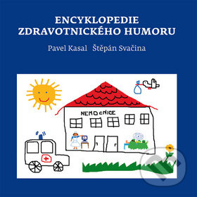 Kniha: Encyklopedie zdravotnického humoru (Pavel Kasal a Štěpán Svačina). Mladá fronta, 2018 Kniha: Encyklopedie zdravotnického humoru (Pavel Kasal a Štěpán Svačina). Mladá fronta, 2018