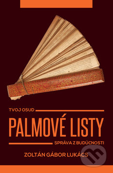 Kniha: Palmové listy (Zoltán Gábor Lukács). Palmové listy, 2018 Kniha: Palmové listy (Zoltán Gábor Lukács). Palmové listy, 2018