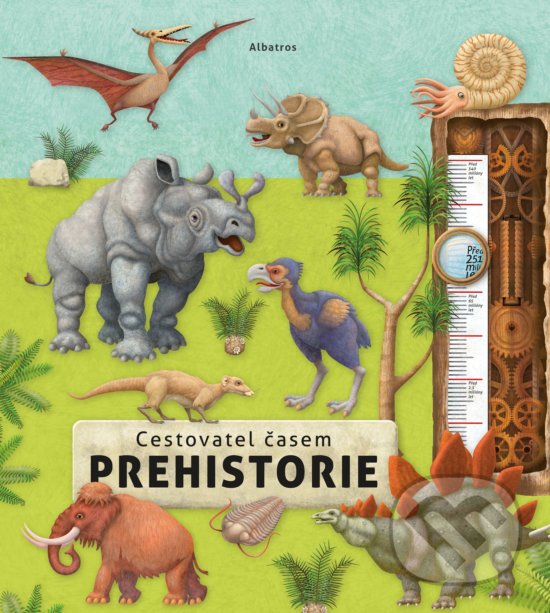 Kniha: Cestovatel časem: Prehistorie (Oldřich Růžička). Albatros CZ, 2018 Kniha: Cestovatel časem: Prehistorie (Oldřich Růžička). Albatros CZ, 2018