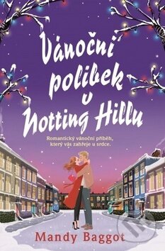 Kniha: Vánoční polibek v Notting Hillu (Mandy Baggot). Baronet, 2018 Kniha: Vánoční polibek v Notting Hillu (Mandy Baggot). Baronet, 2018
