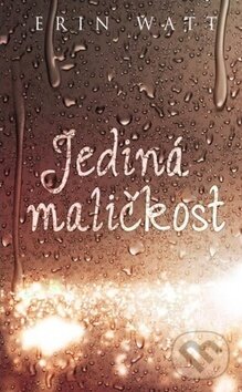 Kniha: Jediná maličkost (Erin Watt). Baronet, 2018 Kniha: Jediná maličkost (Erin Watt). Baronet, 2018