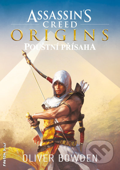 Kniha: Assassin´s Creed Origins: Pouštní přísaha (Oliver Bowden). FANTOM Print, 2018 Kniha: Assassin´s Creed Origins: Pouštní přísaha (Oliver Bowden). FANTOM Print, 2018