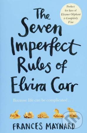 Kniha: The Seven Imperfect Rules of Elvira Carr (Frances Maynard). Picador, 2018 Kniha: The Seven Imperfect Rules of Elvira Carr (Frances Maynard). Picador, 2018