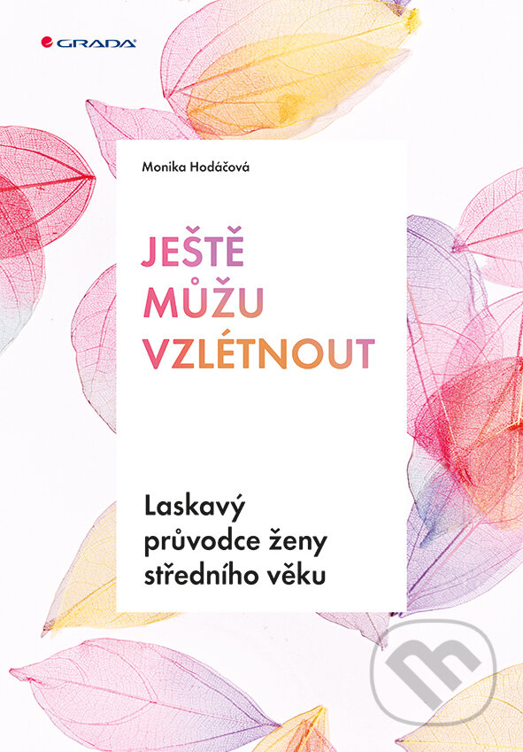 E-kniha: Ještě můžu vzlétnout (Monika Hodáčová). Grada, 2018 E-kniha: Ještě můžu vzlétnout (Monika Hodáčová). Grada, 2018