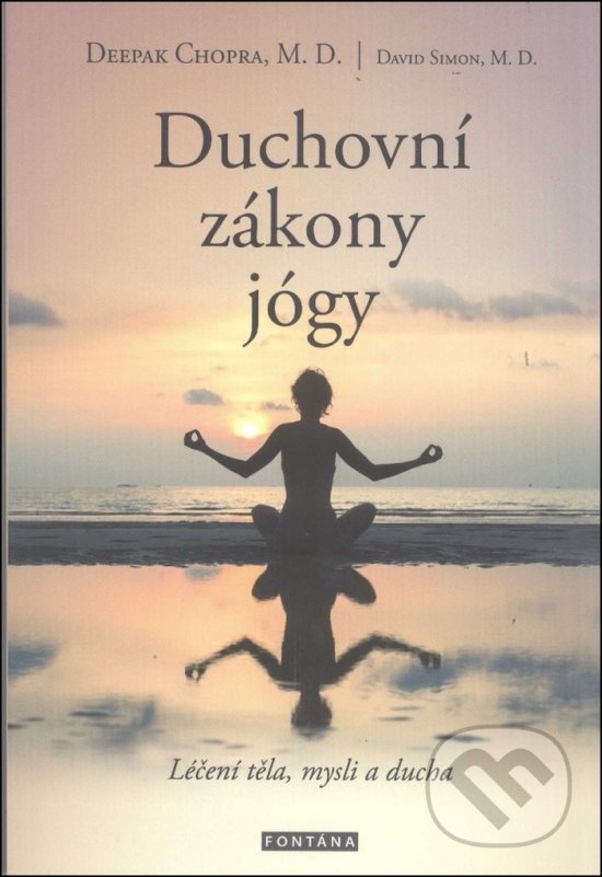 Kniha: Duchovní zákony jógy (Deepak Chopra). Fontána, 2018 Kniha: Duchovní zákony jógy (Deepak Chopra). Fontána, 2018