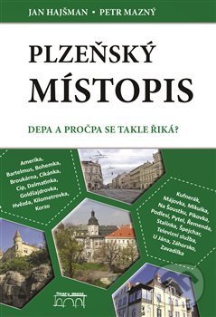 Kniha: Plzeňský místopis (Jan Hajšman a Petr Mazný). Starý most, 2018 Kniha: Plzeňský místopis (Jan Hajšman a Petr Mazný). Starý most, 2018