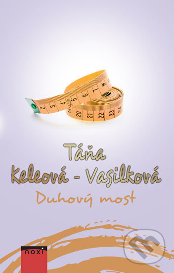 Kniha: Duhový most (Táňa Keleová-Vasilková). NOXI, 2018 Kniha: Duhový most (Táňa Keleová-Vasilková). NOXI, 2018
