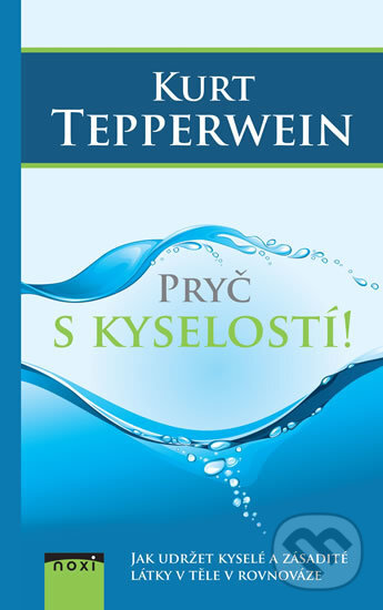 Kniha: Pryč s kyselostí! (Kurt Tepperwein). NOXI, 2018 Kniha: Pryč s kyselostí! (Kurt Tepperwein). NOXI, 2018