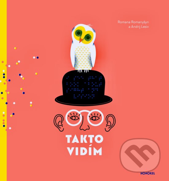 Kniha: Takto vidím (Andrij Lesiv a Romana Romanyšyn). Monokel, 2018 Kniha: Takto vidím (Andrij Lesiv a Romana Romanyšyn). Monokel, 2018