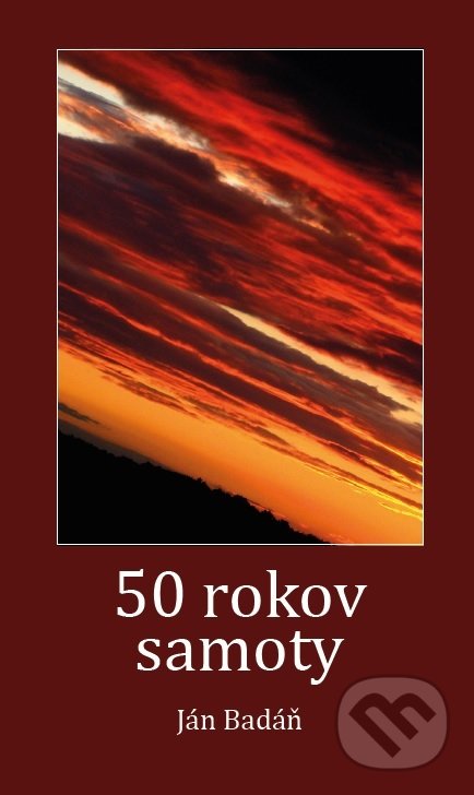 Kniha: 50 rokov samoty (Ján Badáň). , 2018 Kniha: 50 rokov samoty (Ján Badáň). , 2018