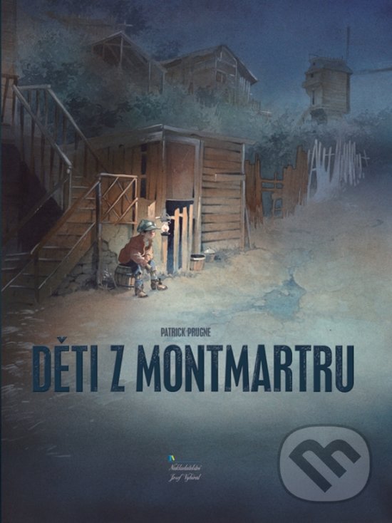 Kniha: Děti z Montmartru (Patrick Prugne). Nakladatelství Josef Vybíral, 2018 Kniha: Děti z Montmartru (Patrick Prugne). Nakladatelství Josef Vybíral, 2018