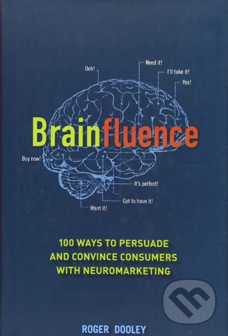 Brainfluence - Roger Dooley, John Wiley & Sons, 2011