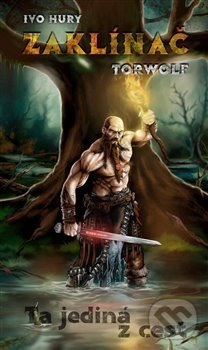 Kniha: Zaklínač Torwolf 1 (Ivo Hury). True Paperback, 2018 Kniha: Zaklínač Torwolf 1 (Ivo Hury). True Paperback, 2018