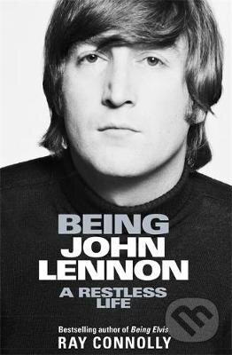 Kniha: Being John Lennon (Ray Connolly). Weidenfeld and Nicolson, 2018 Kniha: Being John Lennon (Ray Connolly). Weidenfeld and Nicolson, 2018