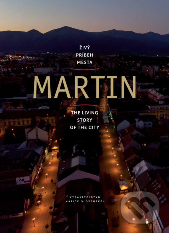 Kniha: Martin - živý príbeh mesta (Stanislav Muntág). Vydavateľstvo Matice slovenskej, 2018 Kniha: Martin - živý príbeh mesta (Stanislav Muntág). Vydavateľstvo Matice slovenskej, 2018