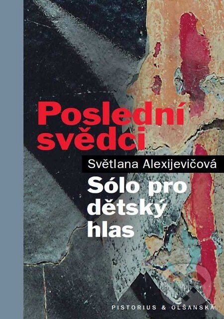 E-kniha: Poslední svědci (Světlana Alexijevič). Pistorius & Olšanská, 2018 E-kniha: Poslední svědci (Světlana Alexijevič). Pistorius & Olšanská, 2018