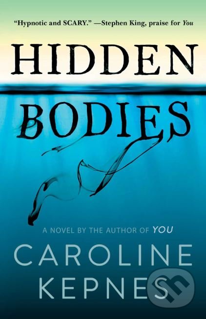 Kniha: Hidden Bodies (Caroline Kepnes). Atria Books, 2016 Kniha: Hidden Bodies (Caroline Kepnes). Atria Books, 2016