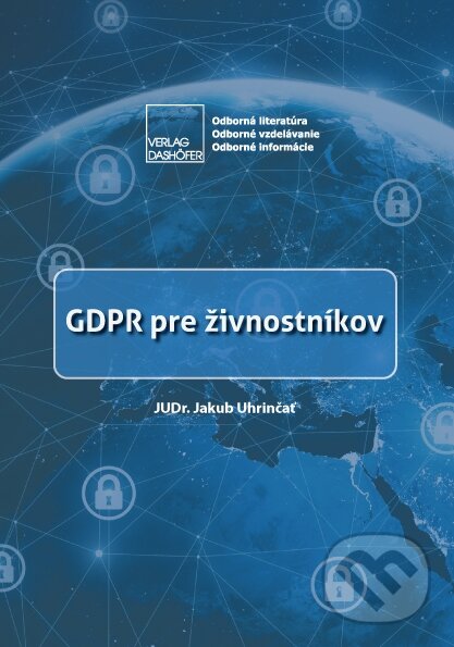 Kniha: GDPR pre živnostníkov (Jakub Uhrinčať). Verlag Dashöfer, 2018 Kniha: GDPR pre živnostníkov (Jakub Uhrinčať). Verlag Dashöfer, 2018