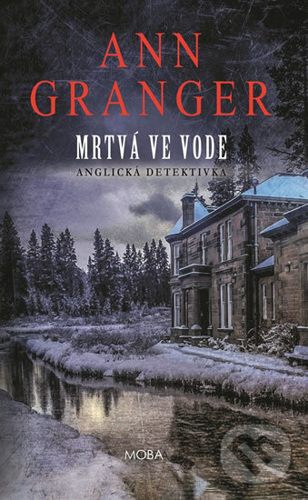 Kniha: Mrtvá ve vodě (Ann Granger). Moba, 2018 Kniha: Mrtvá ve vodě (Ann Granger). Moba, 2018