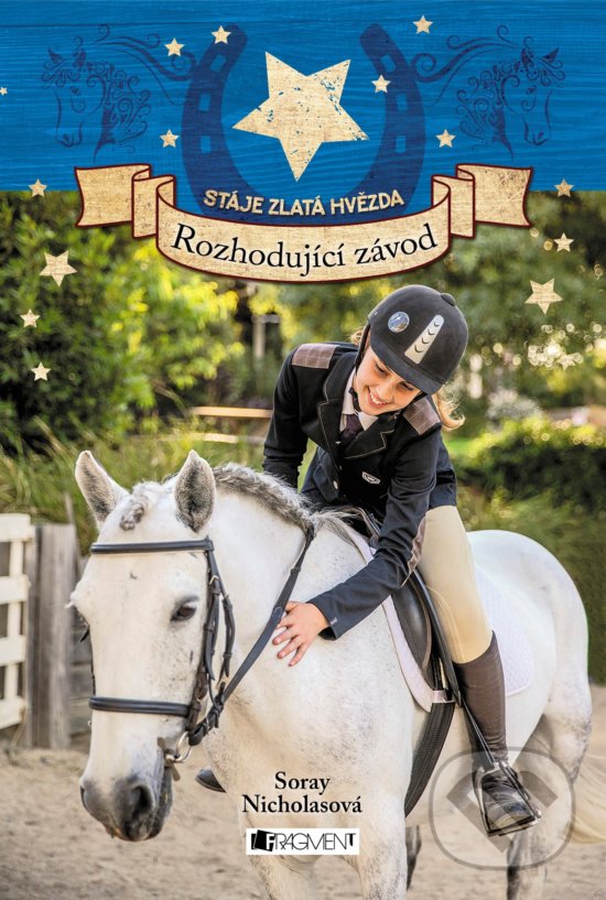 Kniha: Stáje Zlatá hvězda: Rozhodující závod (Soraya Nicholas). Nakladatelství Fragment, 2019 Kniha: Stáje Zlatá hvězda: Rozhodující závod (Soraya Nicholas). Nakladatelství Fragment, 2019