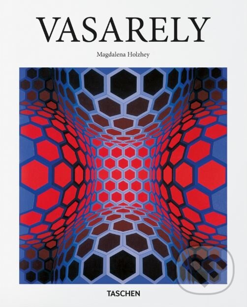 Kniha: Vasarely (Magdalena Holzhey). Taschen, 2018 Kniha: Vasarely (Magdalena Holzhey). Taschen, 2018