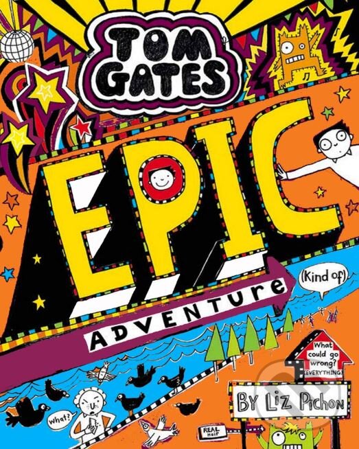 Kniha: Tom Gates Epic Adventure (kind of) (Liz Pichon). Scholastic, 2018 Kniha: Tom Gates Epic Adventure (kind of) (Liz Pichon). Scholastic, 2018