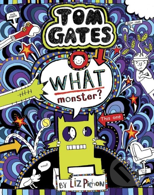 Kniha: Tom Gates 15: What Monster? (Liz Pichton). Scholastic, 2018 Kniha: Tom Gates 15: What Monster? (Liz Pichton). Scholastic, 2018