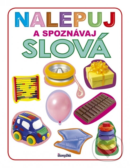 Kniha: Nalepuj a spoznávaj: Slová (Stonožka). Stonožka, 2018 Kniha: Nalepuj a spoznávaj: Slová (Stonožka). Stonožka, 2018