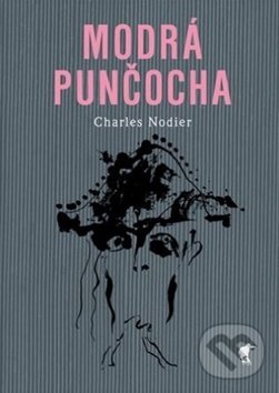 Kniha: Modrá punčocha (Charles Nodier). Havran Praha, 2018 Kniha: Modrá punčocha (Charles Nodier). Havran Praha, 2018