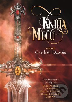 Kniha: Kniha mečů (C.J. Cherryové, Daniel Abraham, Ellen Kusherová, Garth Nix, George R.R. Martin, K.J. Parkerová, Lavie Tidhar a Scott Lynch). Argo, 2018 Kniha: Kniha mečů (C.J. Cherryové, Daniel Abraham, Ellen Kusherová, Garth Nix, George R.R. Martin, K.J. Parkerová, Lavie Tidhar a Scott Lynch). Argo, 2018