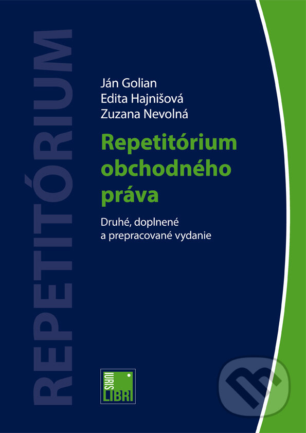 Kniha: Repetitórium obchodného práva (Edita Hajnišová a Ján Golian). IURIS LIBRI, 2018 Kniha: Repetitórium obchodného práva (Edita Hajnišová a Ján Golian). IURIS LIBRI, 2018