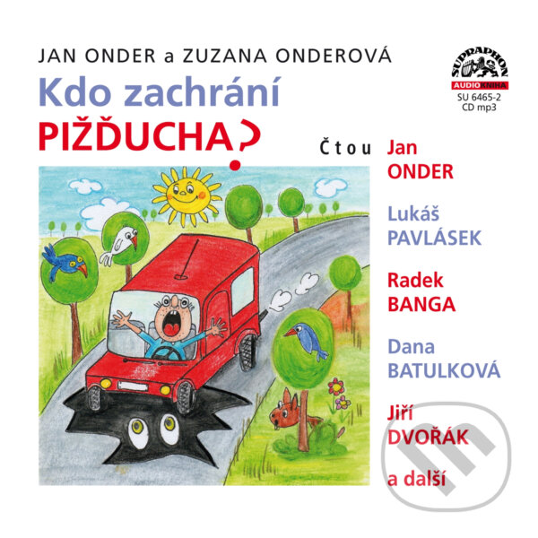 Audiokniha: Kdo zachrání Pižďucha (Jan Onder a Zuzana Onderová). Supraphon, 2018 Audiokniha: Kdo zachrání Pižďucha (Jan Onder a Zuzana Onderová). Supraphon, 2018