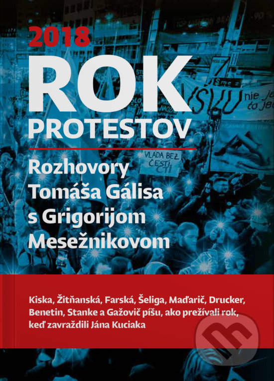 Kniha: Rok protestov (Grigorij Mesežnikov a Tomáš Gális). N Press, 2018 Kniha: Rok protestov (Grigorij Mesežnikov a Tomáš Gális). N Press, 2018