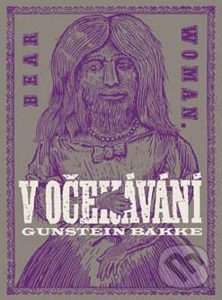 Kniha: V očekávání (Gunstein Bakke). Argo, 2019 Kniha: V očekávání (Gunstein Bakke). Argo, 2019